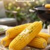 🌽 Corn on the Cob Recipe: Easy, Buttery & Delicious