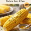 🌽 Corn on the Cob Recipe: Easy, Buttery & Delicious