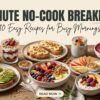 5-Minute No-Cook Breakfast Ideas — 10 Easy Recipes for Busy Mornings
