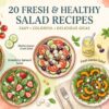 20 fresh and healthy salad recipes featuring colorful chopped, Mediterranean, strawberry spinach, chickpea and garden salads
