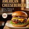 American Cheeseburger Recipe – Secret Tips for a Juicy, Restaurant-Style Burger 🍔