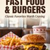 American Fast Food & Burgers: Classic Favorites, Toppings, and Recipes