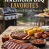 American BBQ & Main Dishes: Classic Recipes, Grilling Tips, and Easy Meal Ideas